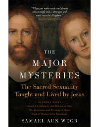 Major Mysteries: The Sacred Sexuality Taught and Lived by Jesus