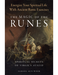 Magic of the Runes: And Spiritual Secrets of Virgil’s Aeneid